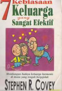 7 Kebiasaan keluarga yang sangat efektif :membangun budaya keluarga harmonis di dunia yang tengah bergejolak