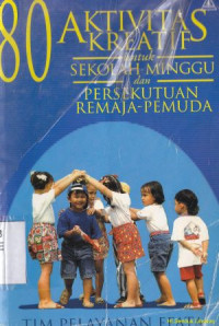 80 aktivitas kreatif untuk sekolah minggu dan persekutuan remaja-pemuda