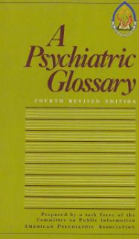 A Psychiatric Glossary : The Meaning Of Terms Prequently Used In Psychiatry