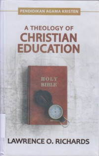 A Theology of christian education : suatu teologi proper pendidikan kristen