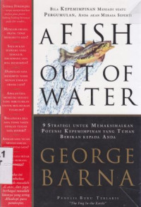 A fish out of water :9 Strategi untuk memaksimalkan potensi kepemimpinan yang Tuhan berikan kepada anda