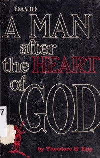 David  a man after the heart of god : lessons from the life of david