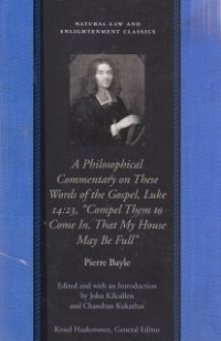 A Philosophical commentary on these words of the gospel, Luke 14:23:Compel Them to come in, that my house may be full