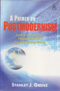 A primer on postmodernism : pengantar untuk memahami postmodernisme & peluang penginjilan atasnya