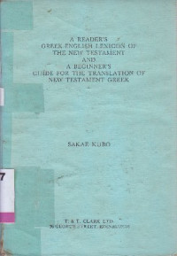 A reader's Greek-English lexicon of the new testament and a beginner's guide for the translation of new testament greek