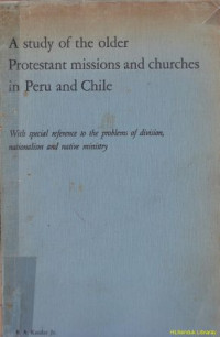 A study of the older pretstant  missions and churches in peru and chile