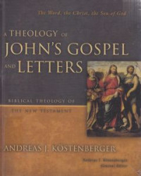 A Theologi of Johns Gospel and Letters