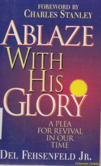 Ablaze with his glory : A plalea for revival in our time