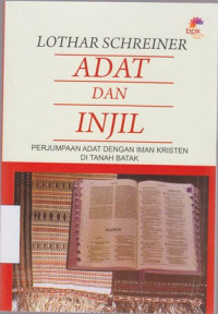 Adat dan injil : perjumpaan adat dengan iman Kristen di tanah Batak