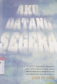 Aku datang segera : tafsiran kitab wahyu