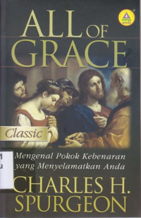 All of grace : mengenal pokok kebenaran yang menyelamatkan anda