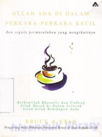 Allah ada di dalam perkara-perkara kecil dan segala permasalahannya