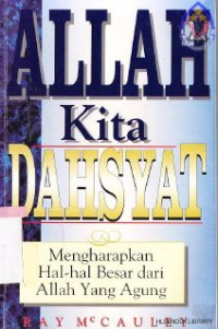 Allah kita dahsyat : Mengharapkan hal hal besar dari allah yang agung