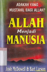 Adakah yang mustahil bagi Allah ? : Allah menjadi manusia (Jesus : a biblical defense of his deity)