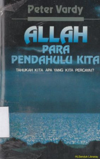 Allah para pendahulu kita : tahukah kita apa yang kita percaya