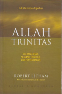 Allah trinitas : dalam Alkitab,sejarah,theologi dan penyembahan