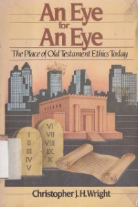 An eye for an eye : the place of old testament ethics today