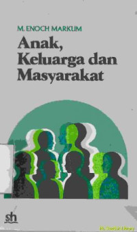 Anak, keluarga dan masyarakat :tinjauan atas disiplin, kebebasan, etika, dan proses belajar