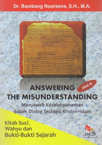 Answering The Misundertanding Jilid II : Kitab Suci, Wahyu dan Bukti-Bukti Sejarah