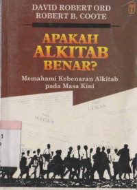 Apakah alkitab benar ? : memahami kebenaran alkitab pada masa kini