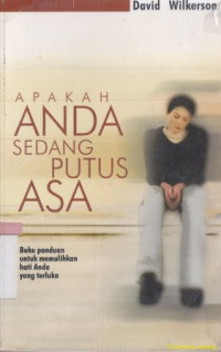 Apakah anda sedang putus asa :buku panduan untuk memulihkan hati anda yang terluka