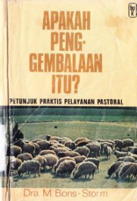 Apakah penggembalaan itu ? : petunjuk praktis pelayanan pastoral