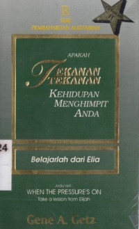 Apakah tekanan-tekanan kehidupan menghimpit anda belajarlah dari Elia