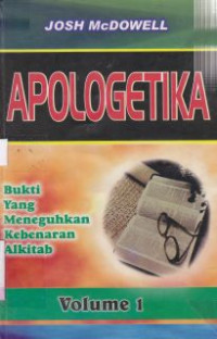 Apologetika vol.1: bukti yang meneguhkan kebenaran Alkitab