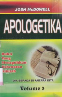 Apologetika 3 : Dia ada di antara kita, bukti yang meneguhkan kebenaran Alkitab