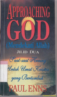 Approaching  God (Mendekati Allah) jilid 2 : Saat-saat hening untuk umat kristen yang bertumbuh