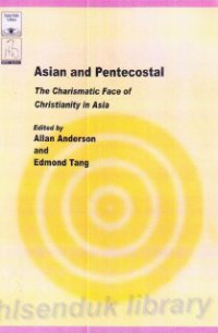 Asian And Pentecostal : The Charismatic Face Of Christianity In Asia