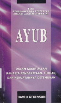 Ayub :dalam kasih allah rahasia penderitaan menemukan tujuan dan kekuatannya