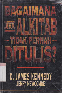 Bagaimana jika alkitab tidak pernah ditulis ?