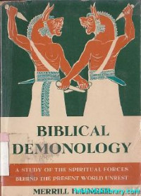 Biblical demonology : a study of the spiritual forces blind the present world unrest