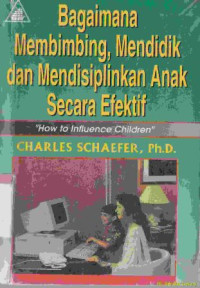 Bagaimana membimbing, mendidik dan mendisiplinkan anak secara efektif