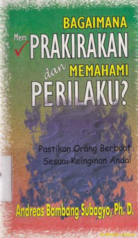 Bagaimana memprakirakan dan memahami perilaku :pastikan orang berbuat sesuai keinginan anda