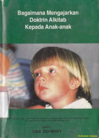 Bagaimana mengajarkan doktrin alkitab kepada anak-anak (Original title : How to teach bible doctrines to children)