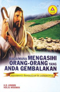 Menikmati Panggilan di LadangNya ( they call me pastor) : bagaimana mengasihi orang-orang yang anda gembalakan