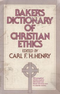 Baker's dictionary of christian ethics