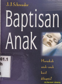 Baptisan anak :Haruskah anak-anak kecil di baptis?