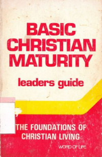 Basic christian maturity : the foundations of christian living