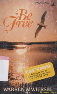 Be free : an expository study of galatians