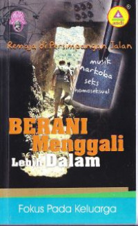 Berani Menggali Lebih Dalam : Fokus Pada Keluarga