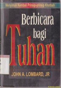 Berbicara bagi Tuhan : menyimak kembali prinsip-prinsip berkhotbah : Speaking for god