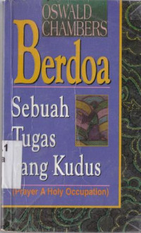 Berdoa sebuah tugas yang kudus (Original title : Prayer a holy occuption)