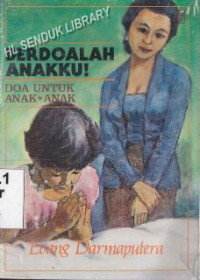 Berdoalah anakku :doa untuk anak-anak