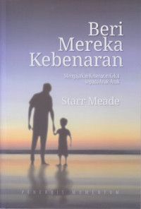 Beri mereka kebenaran : mengajarkan kebenaran kekal kepada anak-anak