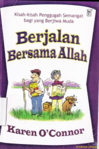 Berjalan bersama Allah :kisah-kisah penggugah semangat bagi yang berjiwa muda