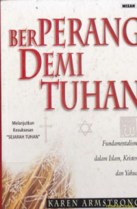 Berperang demi Tuhan : Fundamentalisme dalam islam, kriten dan Yahudi