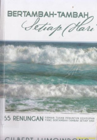 Bertambah-tambah setiap hari :365 Renungan Firman Tuhan penuntun kehidupan yang bertambah-tambah setiap hari